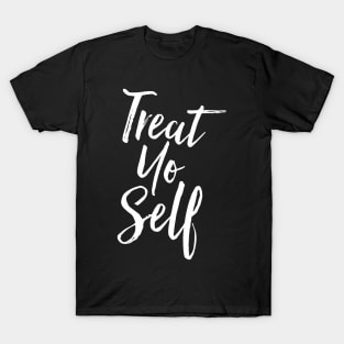 Treat Yo Self T-Shirt